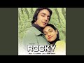 Kya Yahi Pyar Hai From Rocky