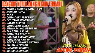 Download lagu JANGAN TUNGGU LAMA LAMA, YANK - FULL ALBUM DANGDUT KOPLO AJENG FEBRIA VIRAL TERBARU mp3