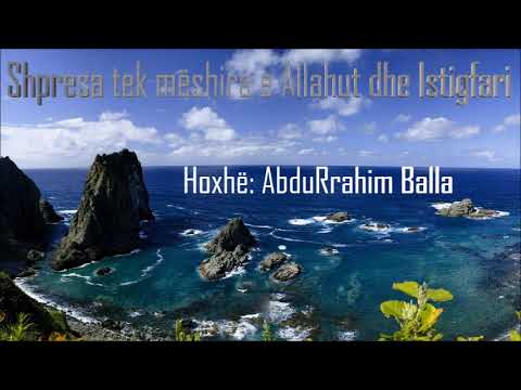 Shpresa tek mëshira e Allahut dhe Istigfari - Hoxhë: AbduRrahim Balla