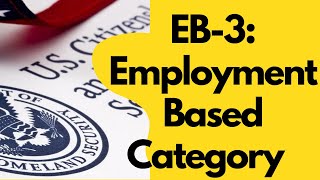 US Immigration Categories. EB-3: Employment Based Preference