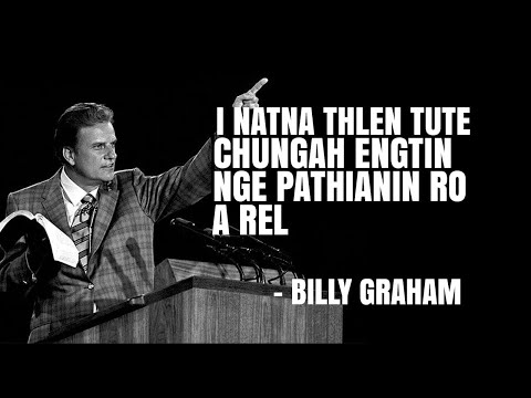 I natna thlen tute chungah engtin nge Pathianin ro arel . Billy Graham Mizo Sermon