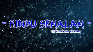 Download lagu RINDU SEMALAM - TITI KAMAL | COVER KERONCONG/Lirik lagu mp3 Download lagu RINDU SEMALAM - TITI KAMAL | COVER KERONCONG/Lirik lagu mp3