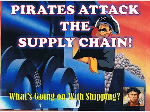 Pirates Attack the Supply Chain | What's Going on With Shipping?