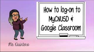 How to log-on to MyCNUSD & Google Classroom
