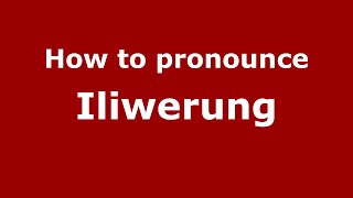 How to pronounce Iliwerung