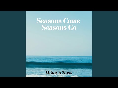 Seasons Come Seasons Go