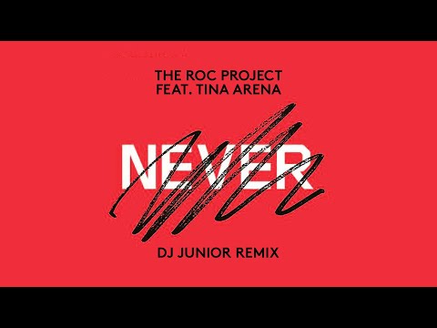 The Roc Project feat. Tina Arena - Never (DJ Junior Remix)
