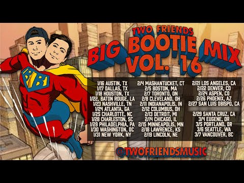 Two Friends - Big Bootie Mix, Vol. 16