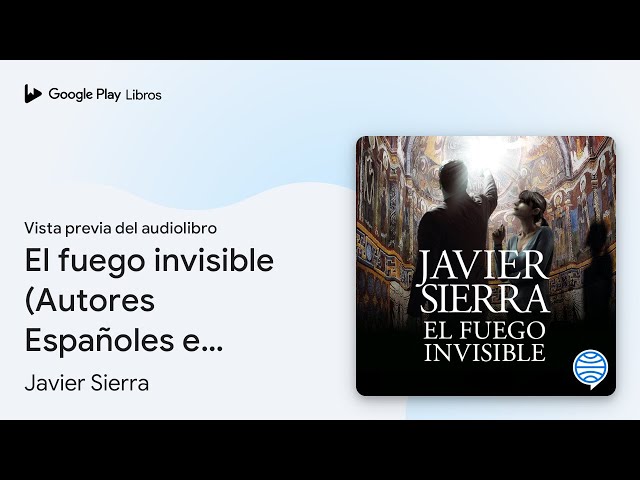 Vídeo relacionado con El fuego invisible (Biblioteca Javier Sierra)