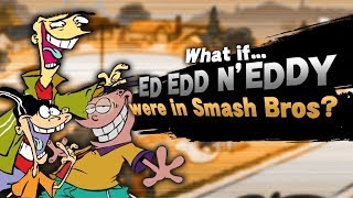 What If Ed Edd n Eddy were in Smash Bros? (Smash B