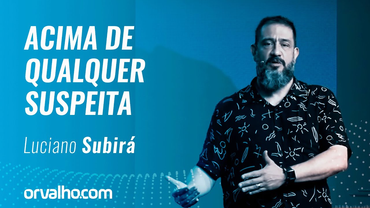 ACIMA DE QUALQUER SUSPEITA - Luciano Subirá