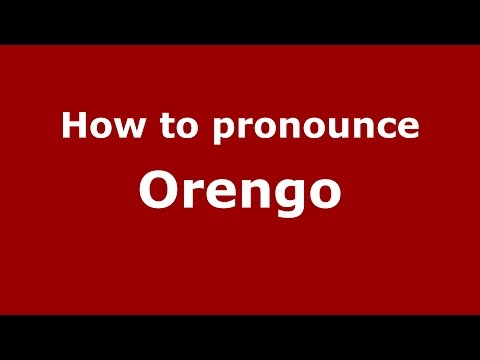 How to pronounce Orengo