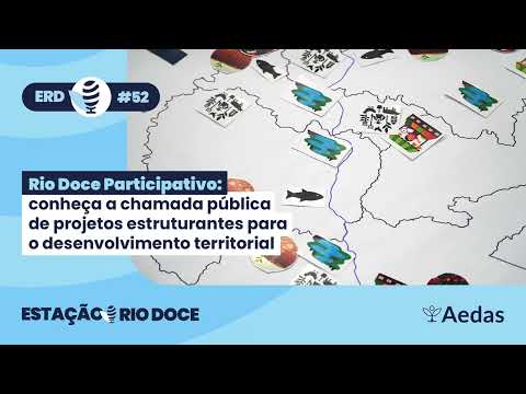 Estação Rio Doce ed. 52 | Rio Doce Participativo e a chamada pública de projetos estruturantes
