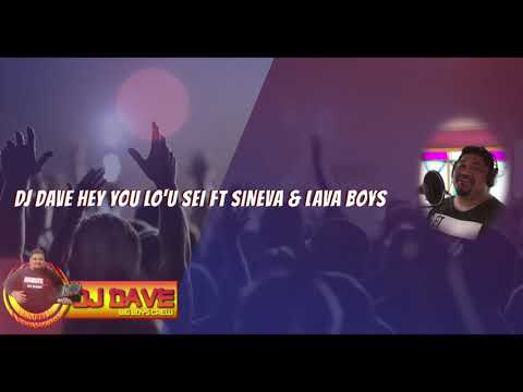 Dj Dave Hey You Lo'u Sei ft Sineva Lava Boys Remix