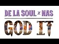 De La Soul Ft. Nas - God It 