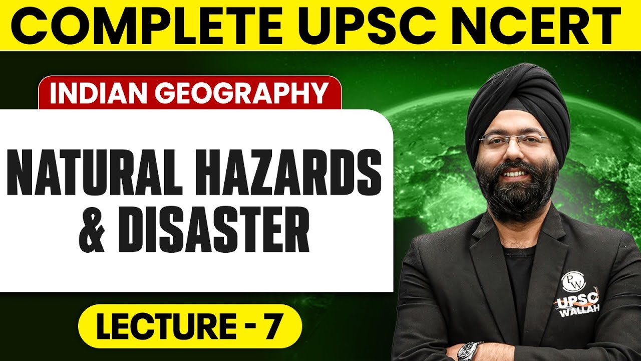 Natural Hazards and Disaster | Indian Geography | Lecture 7 - NCERT Free Series | UPSC