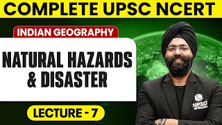 Natural Hazards and Disaster | Indian Geography | Lecture 7 - NCERT Free Series | UPSC