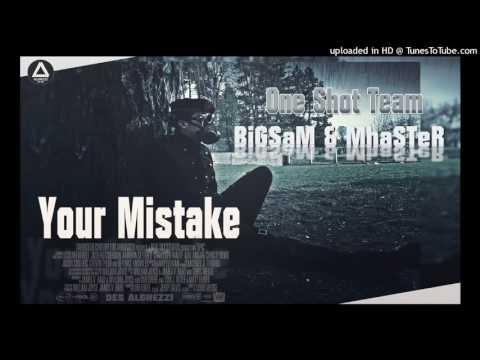One Shot Team [ Your Mistake ] MhaSTeR & BiGSaM