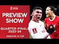 When Fierce Rivalries Rekindle! 🔥 | Preview Show | Quarter-final | Emirates FA Cup 2023-24