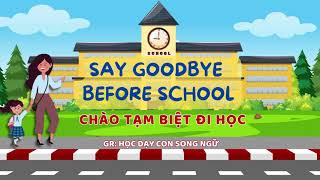 Day 10 - SAY GOODBYE BEFORE SCHOOL - Chào tạm biệt đi học - Challenge 21 ngày nói tiếng anh với con