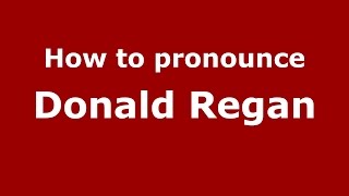 How to pronounce Donald Regan