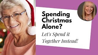 Spending Christmas Alone? Come Spend it with Us! A Special Christmas Message