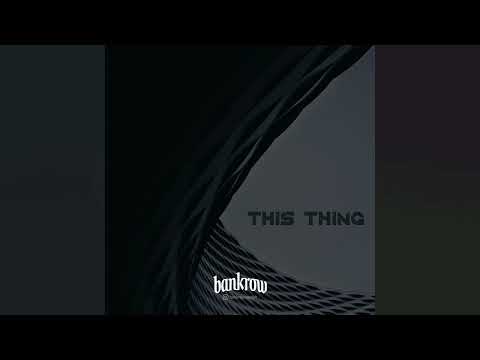 bankrow - This Thing