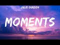 Julie Durden - Moments (Lyrics)