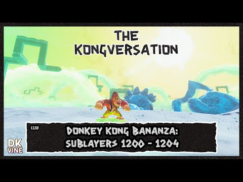 The Kongversation 1338 - Donkey Kong Bananza: Sublayers 1200 - 1204