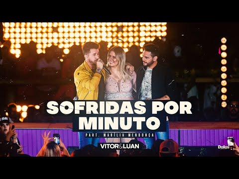 Vitor e Luan - Sofridas Por Minuto - Part. Marília Mendonça (Dvd Sofridas Por Minuto)