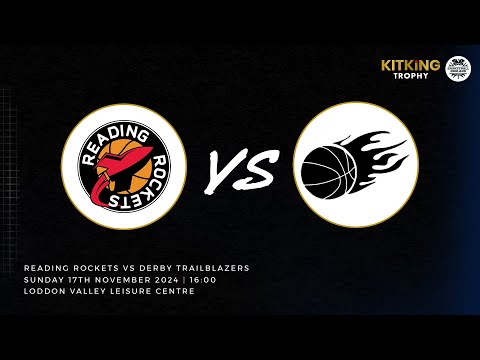 NBL LIVE - KitKing Trophy Semi-Final: Reading Rockets vs Derby - 17.11.24
