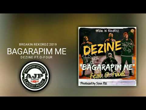 BAGARAPIM ME(2019)-Dezine ft.O-Four