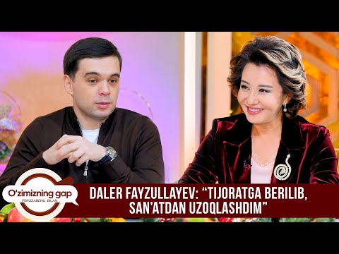 Daler Fayzullayev: “Tijoratga berilib, san’atdan uzoqlashdim” | O'ZIMIZNING GAP