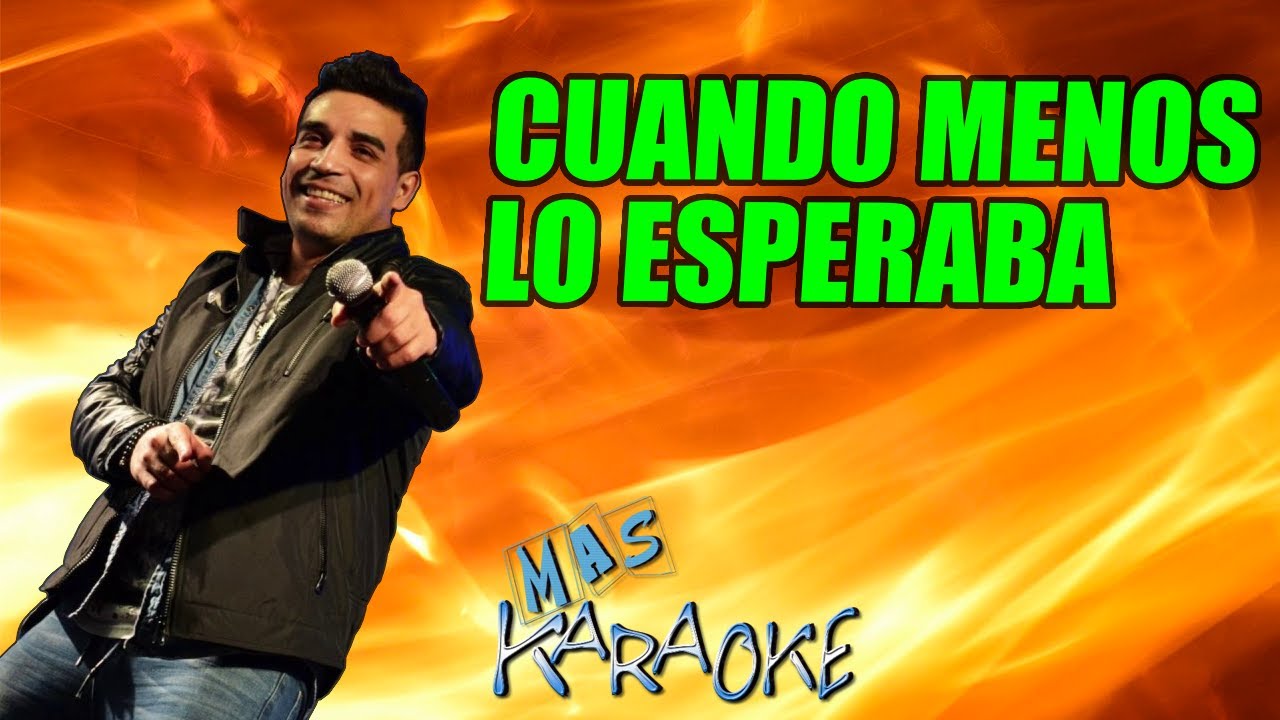 CUANDO MENOS LO ESPERABA