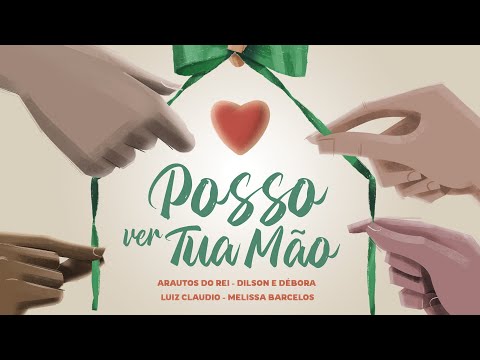 POSSO VER TUA MÃO - @arautosdoreioficial, @dilsonedebora, @MelissaBarcelosoficial e @LuizClaudioMusic (ASA)