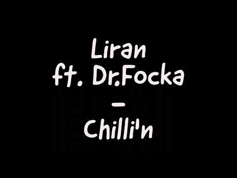 Liran ft. Dr.Focka - Chilli'n