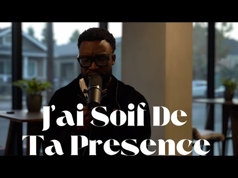 J'ai Soif De Ta Presence