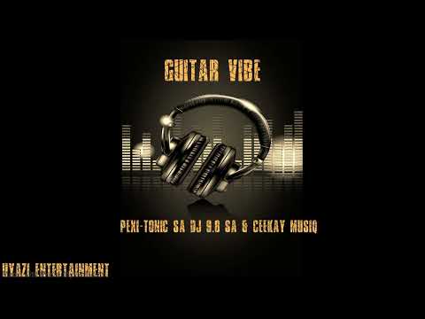Guitar vibe (Pexi-Tonic SA Dj 9.8 SA & Ceekay Musiq)