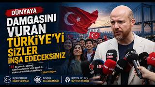 Dünyaya Damgasını Vuran Türkiye'yi Sizler İnşa Edeceksiniz