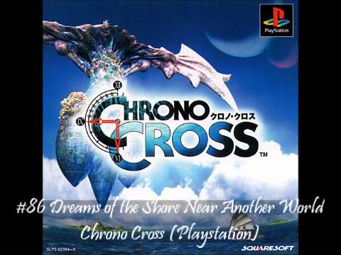 MistressZelda's List of Amazing VGM! #86 Dreams of the Shore Near Another World (Chrono Cross)