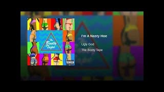 Ugly God- I&#39;m a Nasty Hoe