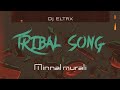 Tribal Song -Minnal Murali Eltrx Remix