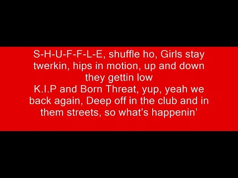 Born Threat Ft. K.I.P - Juke Ya Boy (While I Do My Shuffle) (Official Lyrics)