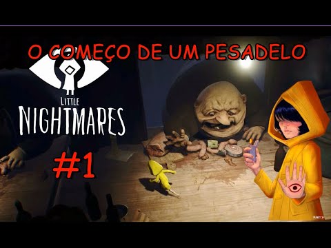 O COMEÇO DE UM PESADELO -- LITTLE NIGHTMARES (PARTE 1)