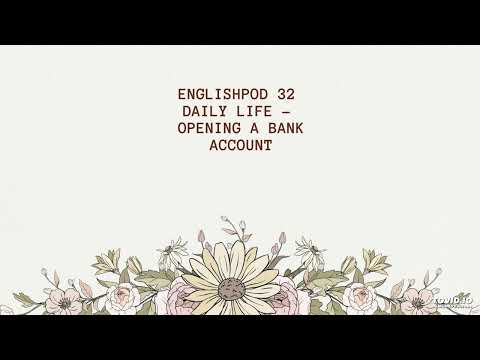 EnglishPod 32 Daily Life - Opening a Bank Account