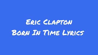 Eric Clapton Born In Time Lyrics