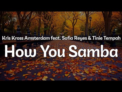 Kris Kross Amsterdam, Sofia Reyes, Tinie Tempah - How You Samba (Lyrics) | Official Music Video
