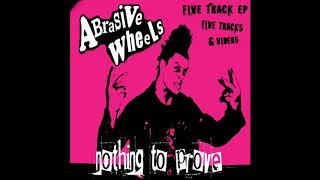 Abrasive Wheels — Nothing To Prove (UK, 2006)