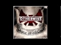Otherwise - Coming for the Throne 