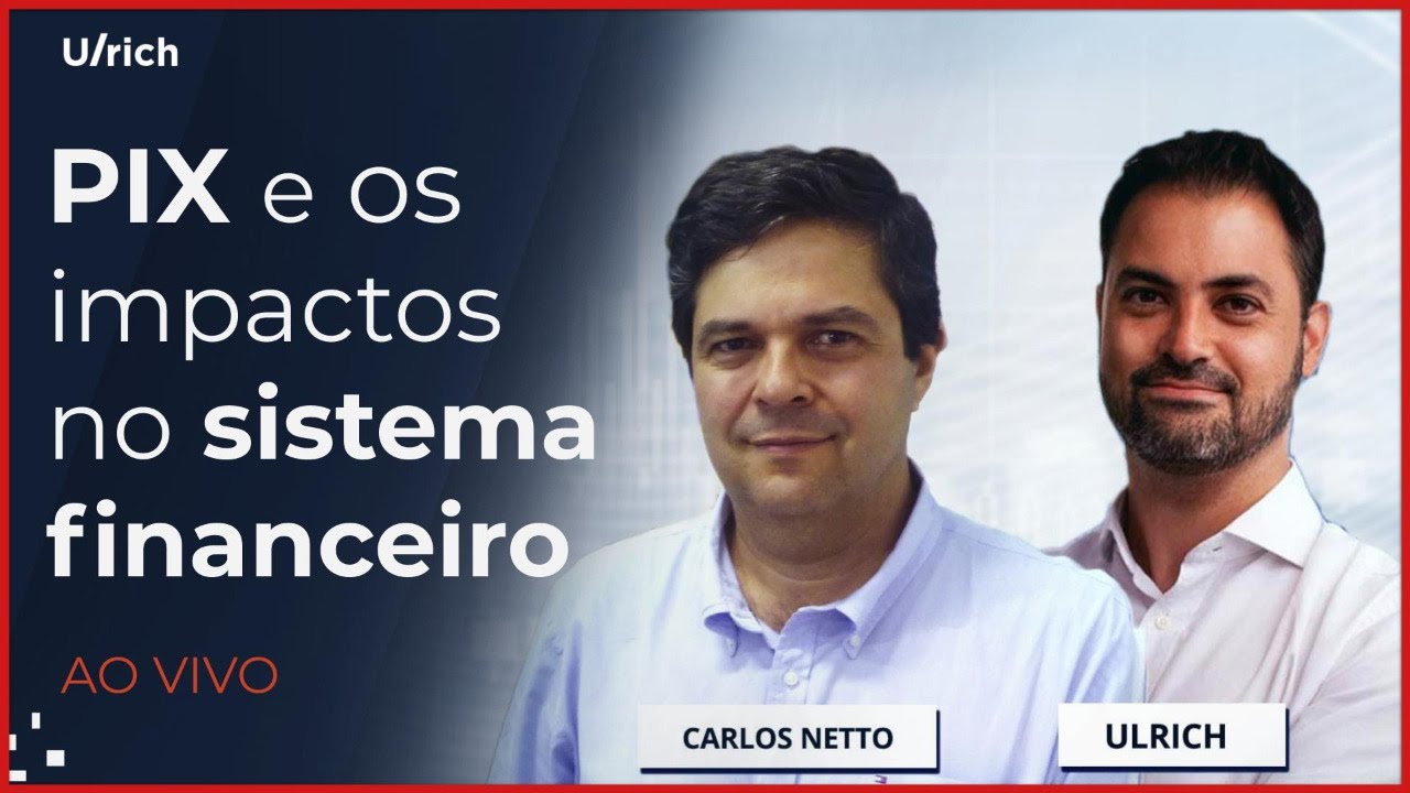 PIX e os impactos no sistema financeiro | com Carlos Netto
